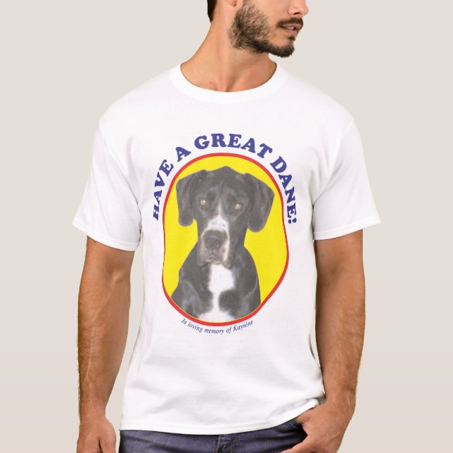 Have a Great Dane! T-Shirt (Front)