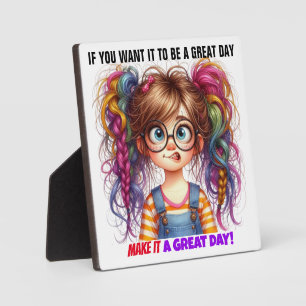 HAVE A GREAT DAY! PLAQUE