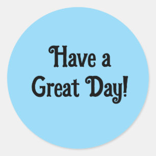 Have a Great Day Positive Cute  Classic Round Sticker