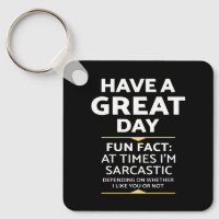 "Have A Great Day" Sarcastic Or Not? Funny Print