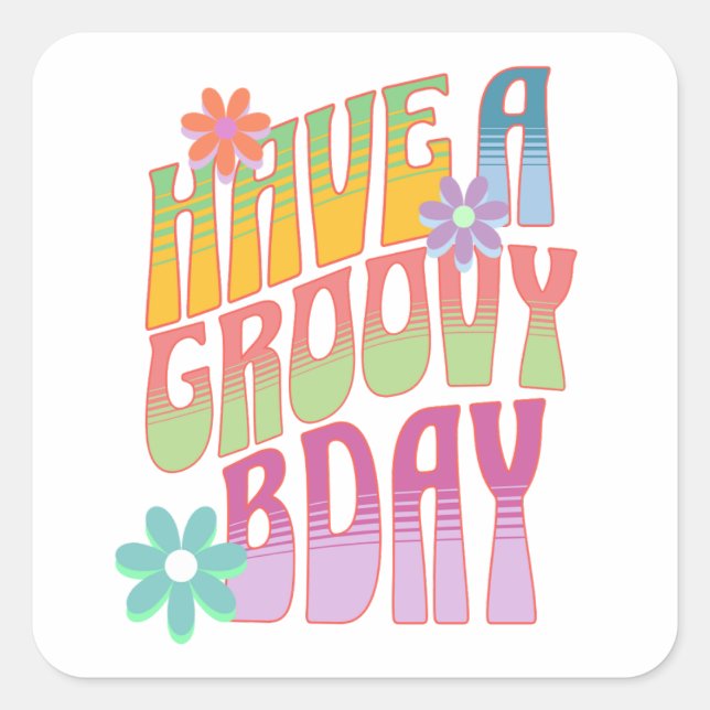 Have a Groovy Birthday | Retro Hippie Square Sticker (Front)