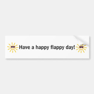Have a happy flappy day! bumper sticker