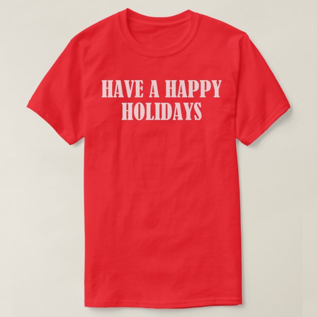 Have a happy holidays Premium T-Shirt1036 T-Shirt (Design Front)