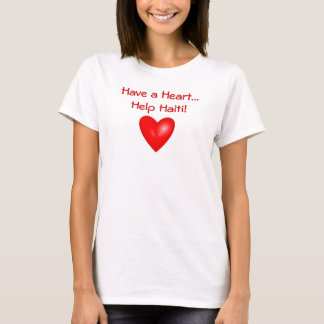 Have a Heart...Help Haiti! T-Shirt