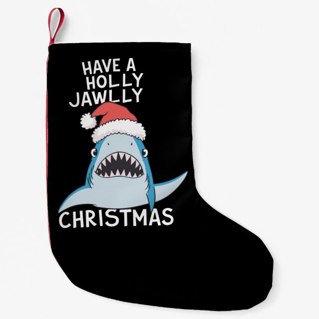 Have A Holly Jawly Christmas Movie Sarcastic Jaws  Small Christmas Stocking (Front)