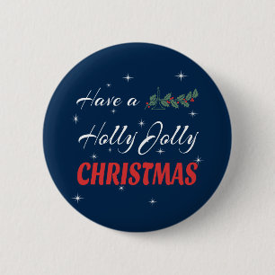 Have a Holly Jolly Christmas 6 Cm Round Badge