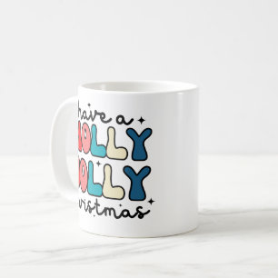 Have a holly jolly Christmas  Coffee Mug