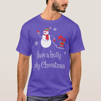 Have a holly jolly christmas  Funny Santa Christma T-Shirt