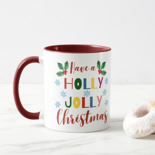 Have A Holly Jolly Christmas       Mug
