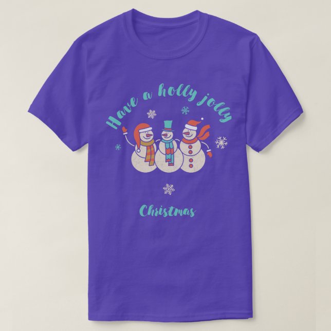 Have a holly jolly christmas  Snowmies Family Chri T-Shirt (Design Front)