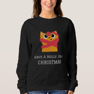 Have a Holly Jolly Christmas  Sweatshirt