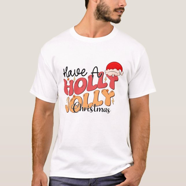 Have a Holly Jolly Christmas T-Shirt (Front)