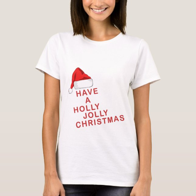 Have A Holly Jolly Christmas T-Shirts (Front)