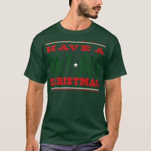 Have A Holly Jolly Christmas text T-Shirt