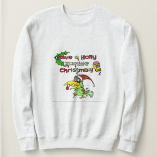 Have a holly zombie Christmas sweatshirt