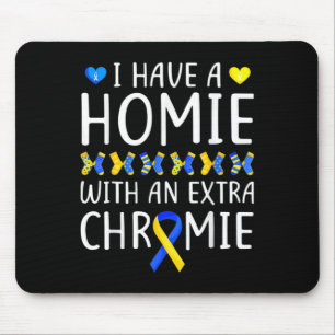 Have A Homie With An Extra Chromie Down Syndrome A Mouse Mat