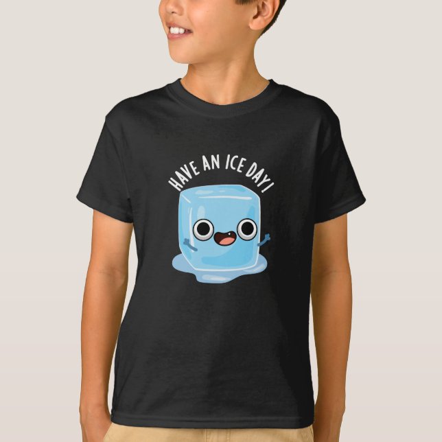 Have A Ice Day Funny Ice Cube Pun Dark BG T-Shirt (Front)