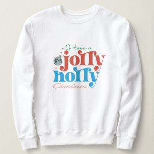 Have a jolly holly christmas sweatshirt