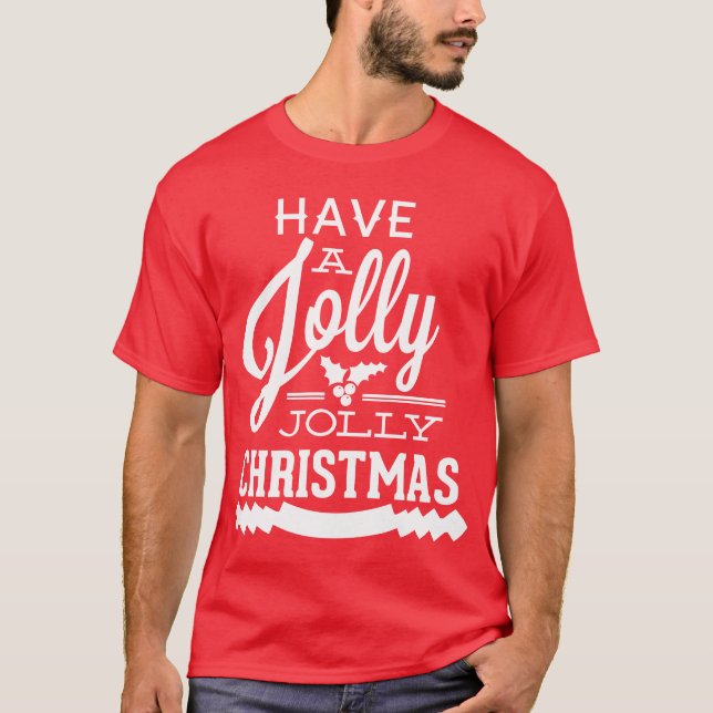 Have a Jolly Jolly Christmas T-Shirt (Front)