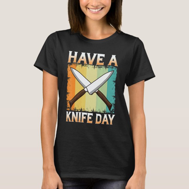 Have A Knife Day Collecting Aichmomania Fun Knives T-Shirt (Front)