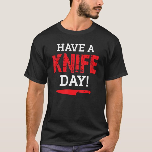 Have A Knife Day    Knife Collector T-Shirt (Front)