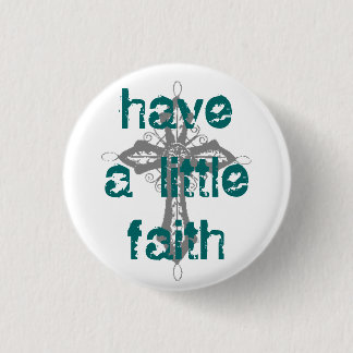 Have a Little Faith 3 Cm Round Badge