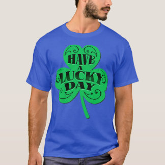 HAVE A LUCKY DAY T-Shirt