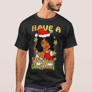 Have A Melanin Christmas African American Queen Bl T-Shirt