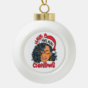 Have A Melanin Christmas Black Girl Magic Sista Ceramic Ball Christmas Ornament