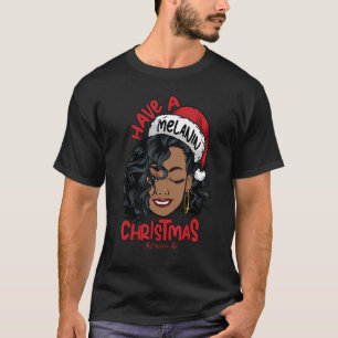 Have A Melanin Christmas Black Mrs. Claus Black Ch T-Shirt