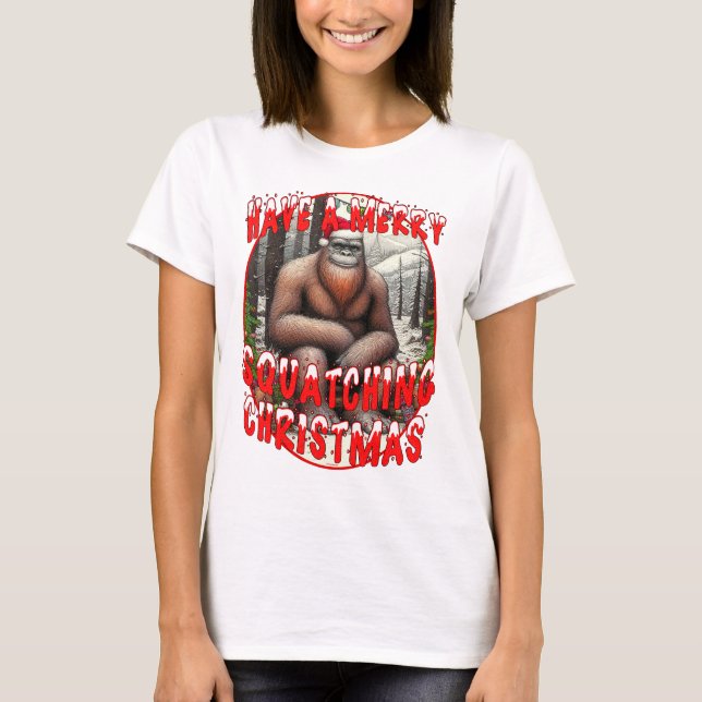 Have a Merry Squatching Christmas T-Shirt (Front)