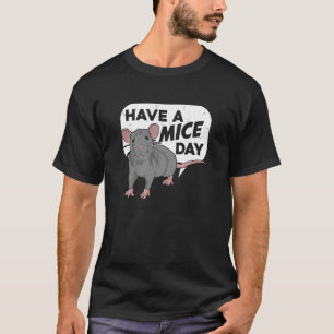 Have A Mice Day for a Fancy Mouse T-Shirt