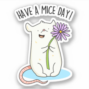 Have A Mice Day Funny Mouse Pun