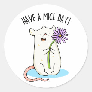 Have A Mice Day Funny Mouse Pun Classic Round Sticker