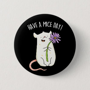 Have A Mice Day Funny Mouse Pun Dark BG 6 Cm Round Badge