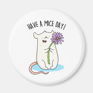 Have A Mice Day Funny Mouse Pun  Magnet