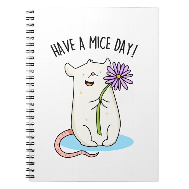 Have A Mice Day Funny Mouse Pun Notebook (Front)