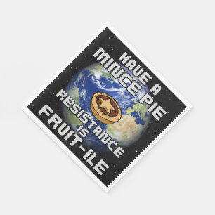 Have a Mince Pie - RESISTANCE IS FRUIT-ILE Napkin