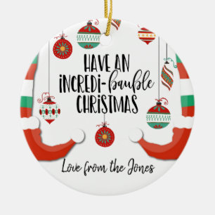 have a n incredible Christmas bauble incredi-baubl Ceramic Tree Decoration