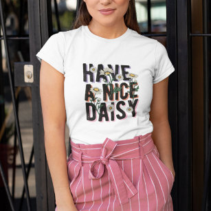 Have a Nice Daisy Wildflower T-Shirt