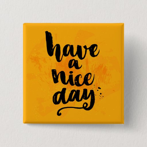 Image of Have A Nice Day 15 Cm Square Badge