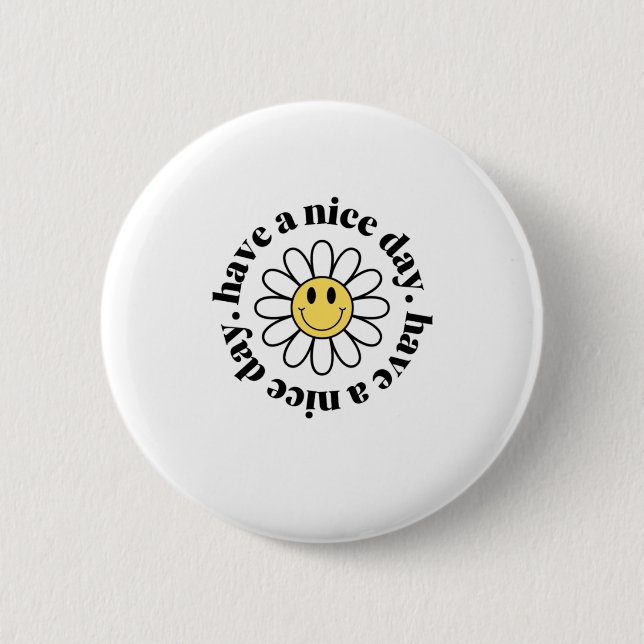 Have A Nice Day 6 Cm Round Badge (Front)