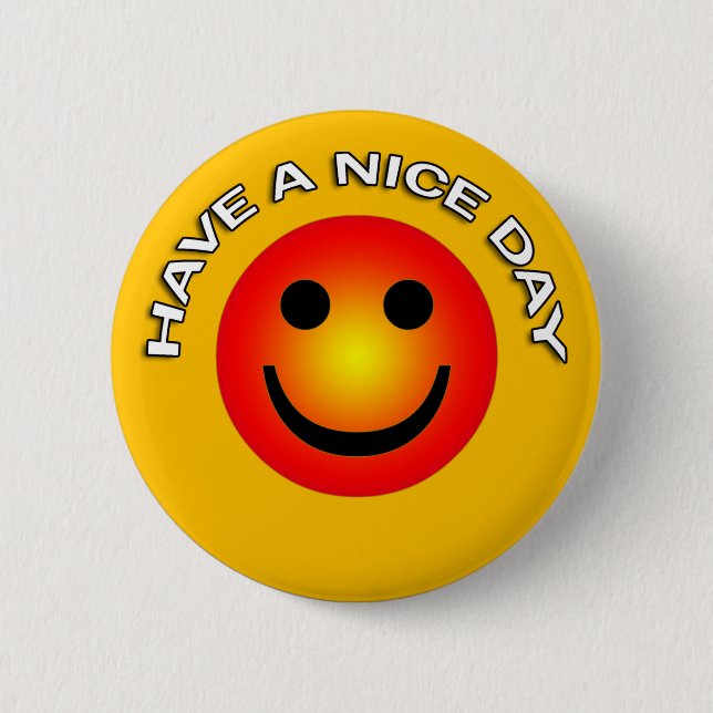 HAVE A NICE DAY 6 CM ROUND BADGE (Front)