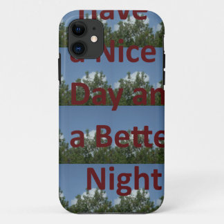 Have a Nice Day & a Better Night Art iPhone 11 Case
