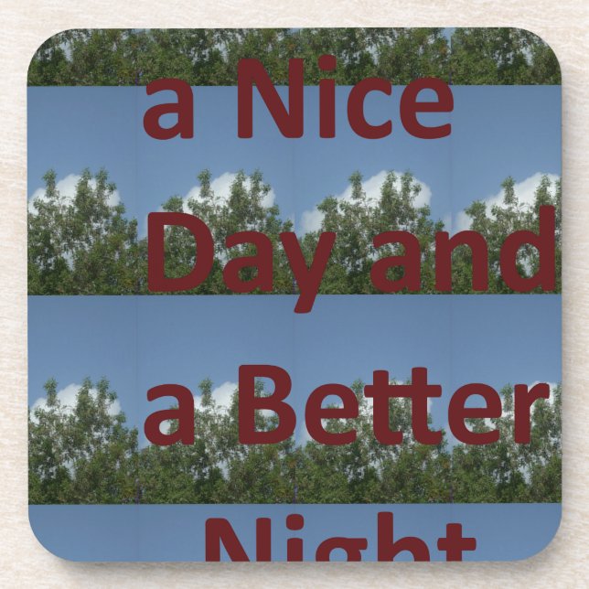 Have a Nice Day & a Better Night Art Coaster (Front)