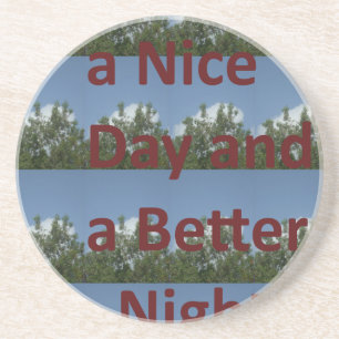 Have a Nice Day & a Better Night Art Coaster
