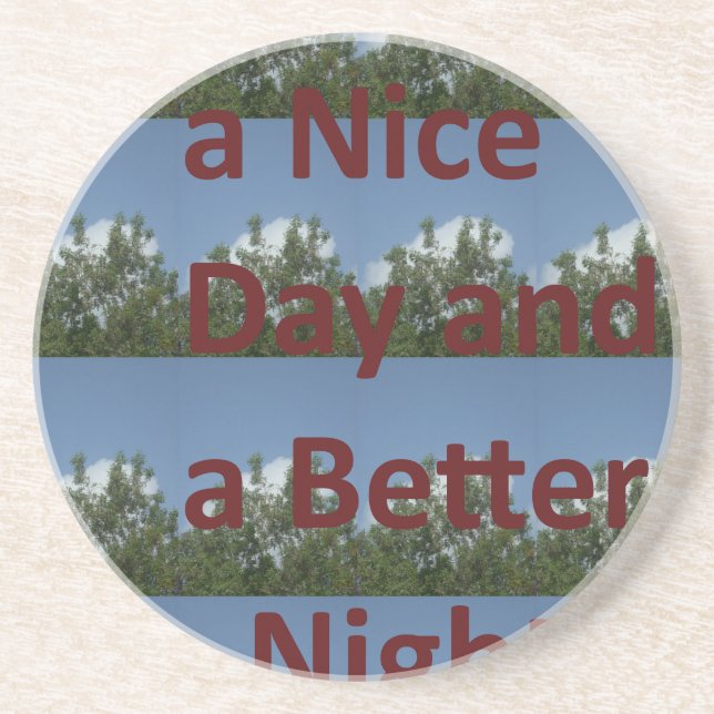 Have a Nice Day & a Better Night Art Coaster (Front)