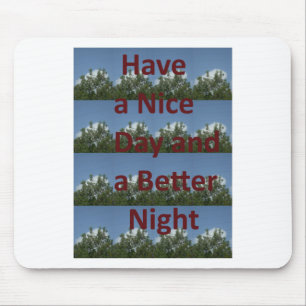 Have a Nice Day & a Better Night Art Mouse Mat