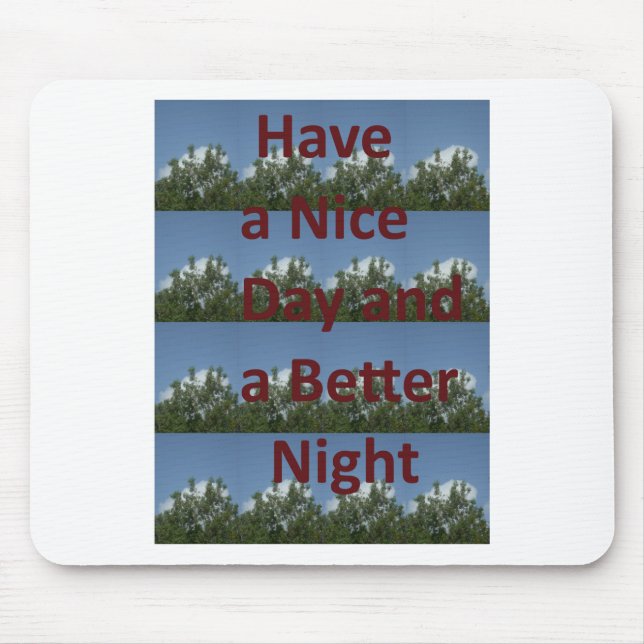Have a Nice Day & a Better Night Art Mouse Mat (Front)