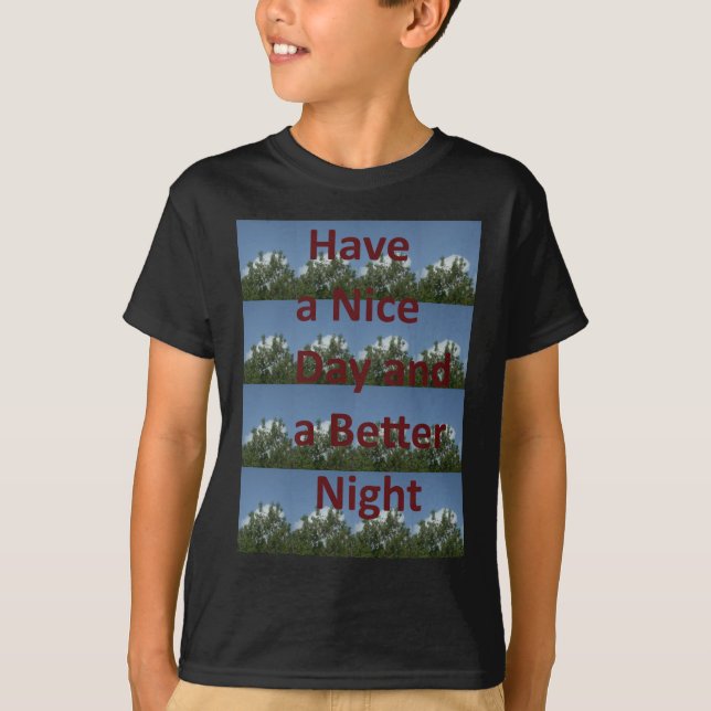 Have a Nice Day & a Better Night Art T-Shirt (Front)